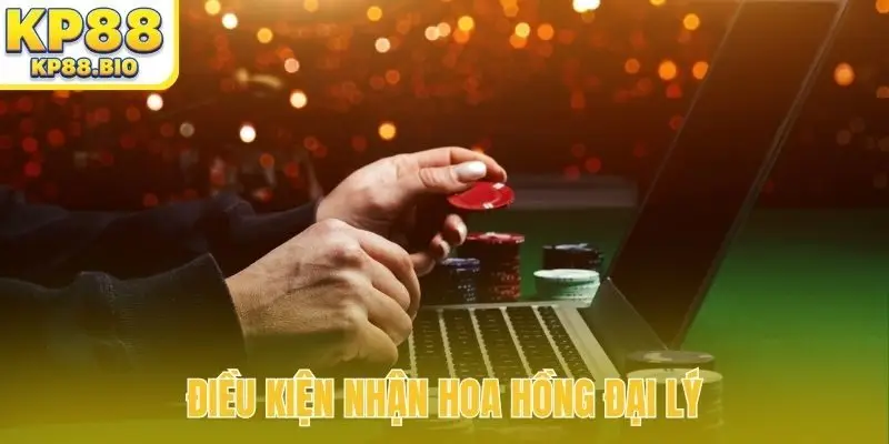 Điều kiện nhận hoa hồng đại lý