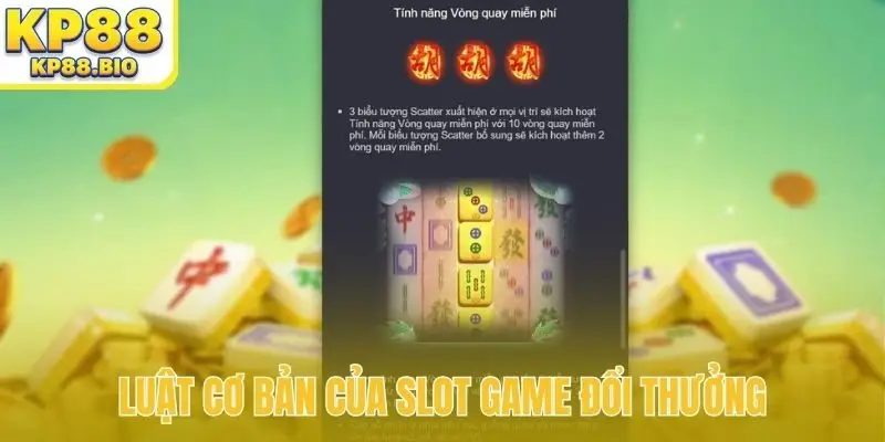 Luật cơ bản của slot game đổi thưởng