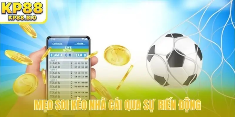 Mẹo soi kèo nhà cái qua sự biến động
